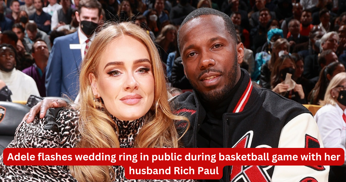 Adele flashed wedding ring in public during basketball game